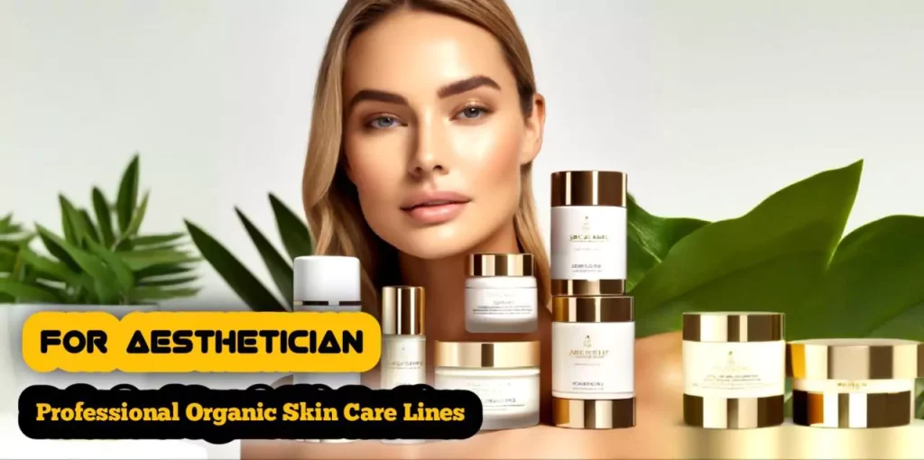 अपनी सर्वोत्तम त्वचा देखभाल दिनचर्या कैसे बनाएं | professional organic skin care lines for estheticians