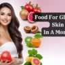 food for glowing skin in a month