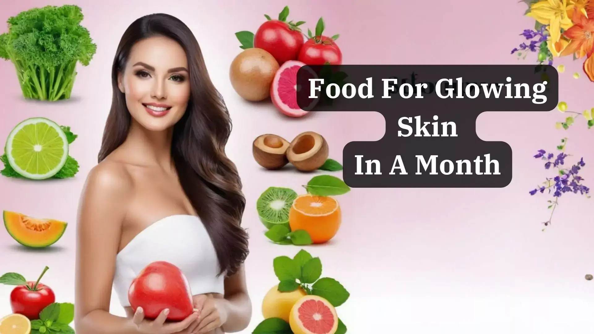 food for glowing skin in a month